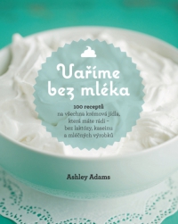Kuchařská novinka: Vaříme bez mléka